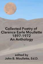 Collected Poetry of Clarence Earle Moullette