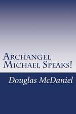 Archangel Michael Speaks!