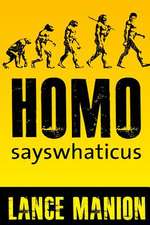 Homo Sayswhaticus