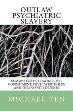 Outlaw Psychiatric Slavery (First Edition)