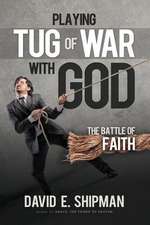 Playing Tug-Of-War with God