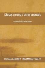 Dioses Cortos y Otros Cuentos