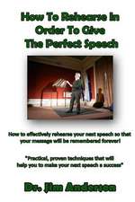 How to Rehearse in Order to Give the Perfect Speech