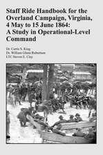 Staff Ride Handbook for the Overland Campaign, Virginia, 4 May to 15 June 1864