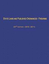 State Laws and Published Ordinances - Firearms (31st Edition- 2010-2011)