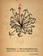 Beholding Him, Becoming Missional