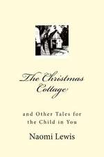 The Christmas Cottage and Other Tales for the Child in You