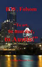 "To Art, to Murder, to Austin!"