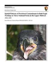 Spatial Patterns of Persistent Contaminants in Bald Eagle Nestlings at Three National Parks in the Upper Midwest, 2006-2009