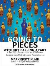 Going to Pieces Without Falling Apart: A Buddhist Perspective on Wholeness