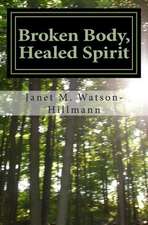 Broken Body, Healed Spirit