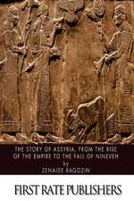 The Story of Assyria, from the Rise of the Empire to the Fall of Nineveh