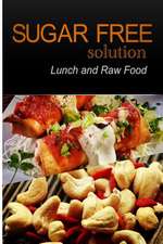 Sugar-Free Solution - Lunch and Raw Food