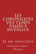 Les Chroniques Des Temps Passes a Mvengue