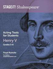 Stageit! Shakespeare Acting Tools for Students - Henry V Grades 5-8