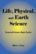 Life, Physical, and Earth Science