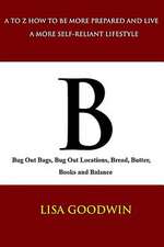 B Bug Out Bags, Bug Out Locations, Bread, Butter, Books, and Balance