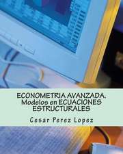 Econometria Avanzada. Modelos En Ecuaciones Estructurales