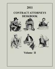 Contract Attorneys Deskbook, 2011, Volume II