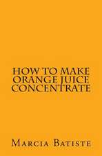 How to Make Orange Juice Concentrate