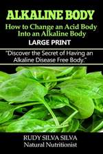 Alkaline Body - How to Change an Acid Body Into an Alkaline Body