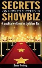 Secrets on How to Succeed in Showbiz