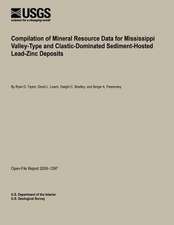 Compilation of Mineral Resource Data for Mississippi Valley-Type and Clastic-Dominated Sediment-Hosted Lead-Zinc Deposits