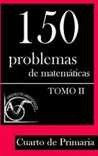 150 Problemas de Matematicas Para Cuarto de Primaria (Tomo 2)