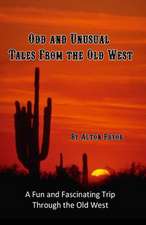 Odd and Unusual Tales from the Old West