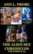 The Alien Sex Chronicles Volumes 6-10