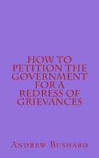 How to Petition the Government for a Redress of Grievances