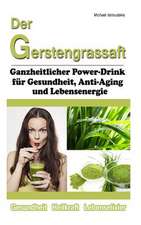 Der Gerstengrassaft