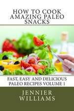 How to Cook Amazing Paleo Snacks