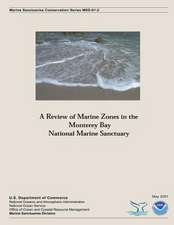 A Review of Marine Zones in the Monterey Bay National Marine Sanctuary