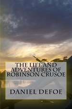 The Life and Adventures of Robinson Crusoe