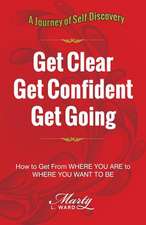 Get Clear Get Confident Get Going