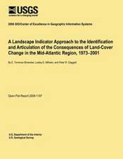 A Landscape Indicator Approach to the Identification and Articulation of the Consequences of Land-Cover Change in the Mid-Atlantic Region, 1973?2001