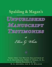 Spalding & Magan's Unpublished Manuscript Testimonies of Ellen G. White