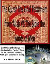 The Quran the Final Testament from Allah Vs the Bible the Words of Men