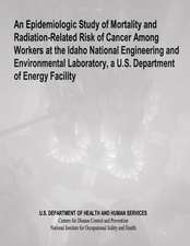 An Epidemiologic Study of Mortality and Radiation-Related Risk of Cancer Among Workers at the Idaho National Engineering and Environmental Laboratory