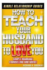 How to Teach Your Husband to Love You