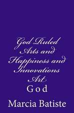 God Ruled Arts and Happiness and Innovations Art