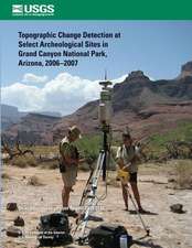 Topographic Change Detection at Select Archeological Sites in Grand Canyon National Park, Arizona, 2006?2007