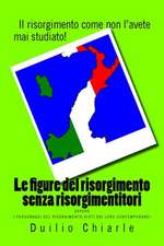 Le Figure del Risorgimento Senza Risorgimentitori