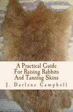 A Practical Guide for Raising Rabbits and Tanning Skins