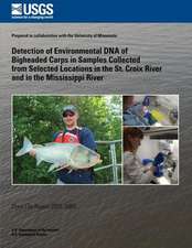 Detection of Environmental DNA of Bigheaded Carps in Samples Collected from Selected Locations in the St. Croix River and in the Mississippi River