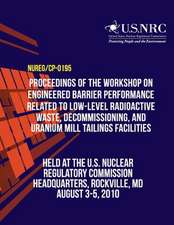 Proceedings of the Workshop on Engineered Barrier Performance Related to Low-Level Radioactive Waste, Decommissioning, and Uranium Mill Tailings Facil