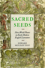 Sacred Seeds: New World Plants in Early Modern English Literature