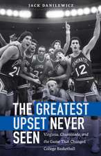 The Greatest Upset Never Seen: Virginia, Chaminade, and the Game That Changed College Basketball