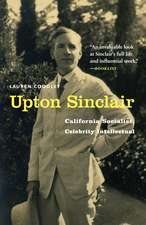 Upton Sinclair: California Socialist, Celebrity Intellectual